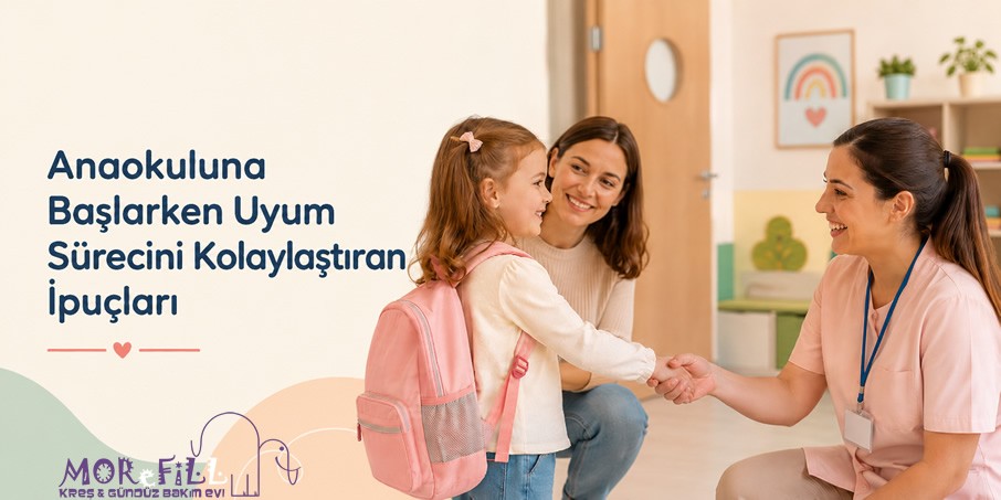 Anaokuluna Başlarken Uyum Sürecini Kolaylaştıran İpuçları